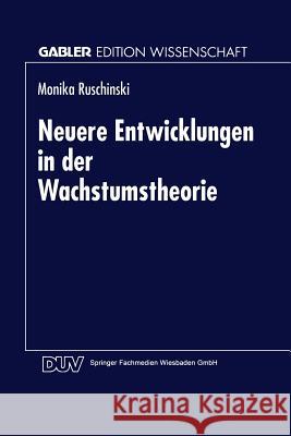 Neuere Entwicklungen in Der Wachstumstheorie Ruschinski, Monika 9783824462889 Deutscher Universitatsverlag