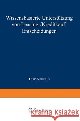 Wissensbasierte Unterstützung Von Leasing-/Kreditkauf-Entscheidungen Neuhaus, Dirk 9783824462902 Springer