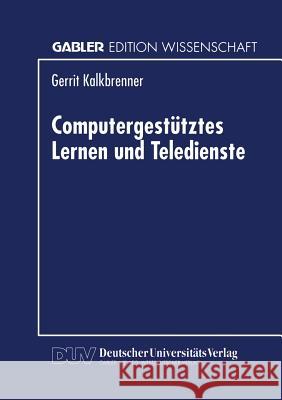 Computergestütztes Lernen Und Teledienste Kalkbrenner, Gerrit 9783824462957 Deutscher Universitatsverlag