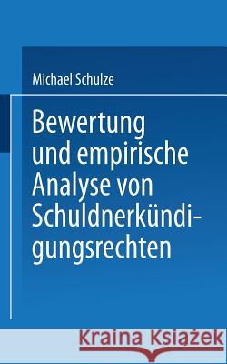 Bewertung Und Empirische Analyse Von Schuldnerkündigungsrechten Schulze, Michael 9783824463039 Springer