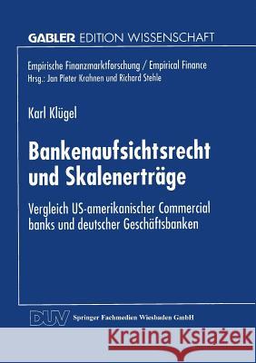 Bankenaufsichtsrecht Und Skalenerträge: Vergleich Us-Amerikanischer Commercial Banks Und Deutscher Geschäftsbanken Klügel, Karl 9783824463244 Deutscher Universitatsverlag