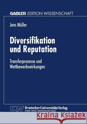 Diversifikation Und Reputation: Transferprozesse Und Wettbewerbswirkungen Jens Muller 9783824463275