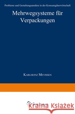Mehrwegsysteme Für Verpackungen: Probleme Und Gestaltungsansätze in Der Konsumgüterwirtschaft Mevissen, Karlheinz 9783824463398 Deutscher Universitatsverlag