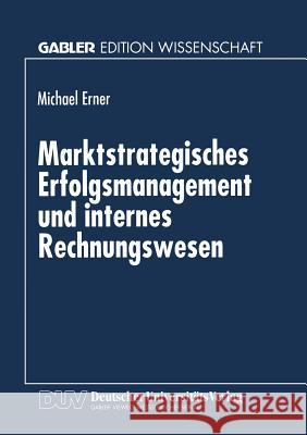 Marktstrategisches Erfolgsmanagement Und Internes Rechnungswesen Michael Erner 9783824463695 Deutscher Universitatsverlag