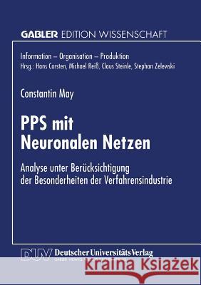 Pps Mit Neuronalen Netzen: Analyse Unter Berücksichtigung Der Besonderheiten Der Verfahrensindustrie May, Constantin 9783824463701 Springer