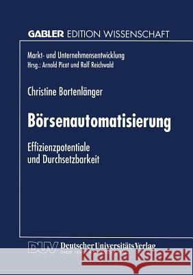 Börsenautomatisierung: Effizienzpotentiale Und Durchsetzbarkeit Bortenlänger, Christine 9783824463732 Springer