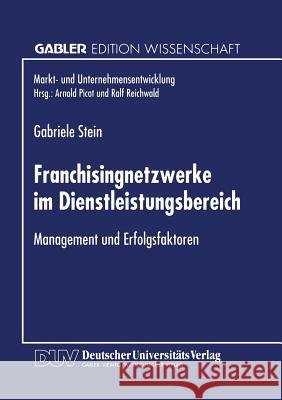 Franchisingnetzwerke Im Dienstleistungsbereich: Management Und Erfolgsfaktoren Gabriele Stein 9783824463749 Deutscher Universitatsverlag