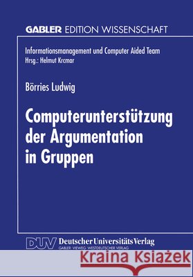 Computerunterstützung Der Argumentation in Gruppen: Aufbereitung Einer Sprechaktsequenz Nach Habermas Und Vorstellung Eines Prototypen Ludwig, Börries 9783824464647 Deutscher Universitatsverlag