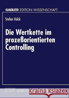 Die Wertkette Im Prozeßorientierten Controlling Volck, Stefan 9783824464746 Springer