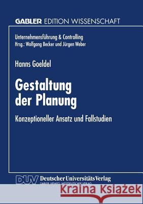 Gestaltung Der Planung: Konzeptioneller Ansatz Und Fallstudien Goeldel, Hanns 9783824464937 Springer