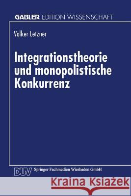 Integrationstheorie Und Monopolistische Konkurrenz Volker Letzner Volker Letzner 9783824465064