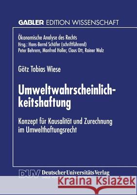 Umweltwahrscheinlichkeitshaftung: Konzept Für Kausalität Und Zurechnung Im Umwelthaftungsrecht Wiese, Götz Tobias 9783824465200 Deutscher Universitatsverlag