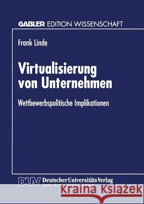 Virtualisierung Von Unternehmen: Wettbewerbspolitische Implikationen Linde, Frank 9783824465286 Springer