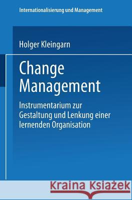 Change Management: Instrumentarium Zur Gestaltung Und Lenkung Einer Lernenden Organisation Kleingarn, Holger 9783824465330 Springer