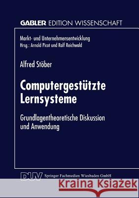 Computergestützte Lernsysteme: Grundlagentheoretische Diskussion Und Anwendung Stöber, Alfred 9783824465361 Springer