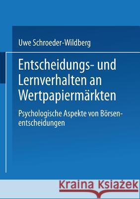 Entscheidungs- Und Lernverhalten an Wertpapiermärkten: Psychologische Aspekte Von Börsenentscheidungen Schroeder-Wildberg, Uwe 9783824465521