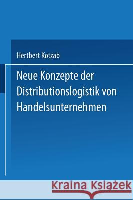 Neue Konzepte Der Distributionslogistik Von Handelsunternehmen Hertbert Kotzab 9783824465576 Deutscher Universitatsverlag