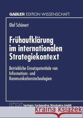 Frühaufklärung Im Internationalen Strategiekontext: Betriebliche Einsatzpotentiale Von Informations- Und Kommunikationstechnologien Schönert, Olaf 9783824465590 Deutscher Universitatsverlag