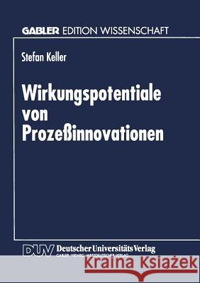 Wirkungspotentiale Von Prozeßinnovationen Keller, Stefan 9783824465613 Deutscher Universitatsverlag