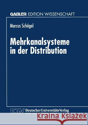 Mehrkanalsysteme in Der Distribution Marcus Schogel Marcus Schogel 9783824465699