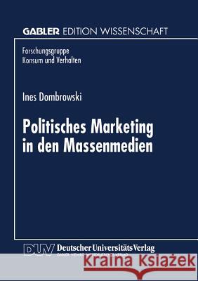 Politisches Marketing in Den Massenmedien Ines Dombrowski Ines Dombrowski 9783824465729 Springer