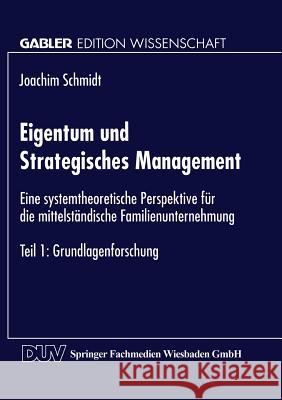 Eigentum Und Strategisches Management: Eine Systemtheoretische Perspektive Für Die Mittelständische Familienunternehmung Schmidt, Joachim 9783824465859 Deutscher Universitatsverlag