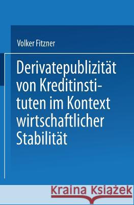 Derivatepublizität Von Kreditinstituten Im Kontext Wirtschaftlicher Stabilität Fitzner, Volker 9783824465873