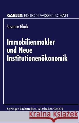 Immobilienmakler Und Neue Institutionenökonomik Glück, Susanne 9783824465897 Springer