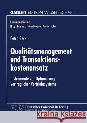 Qualitätsmanagement Und Transaktionskostenansatz: Instrumente Zur Optimierung Vertraglicher Vertriebssysteme Beck, Petra 9783824465903 Springer