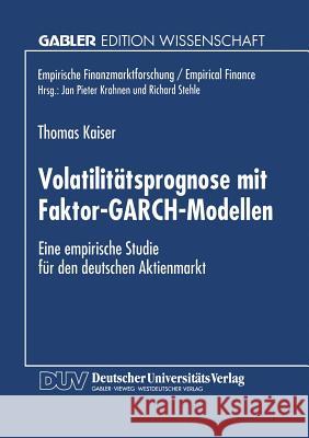 Volatilitätsprognose Mit Faktor-Garch-Modellen: Eine Empirische Studie Für Den Deutschen Aktienmarkt Kaiser, Thomas 9783824466252 Deutscher Universitatsverlag