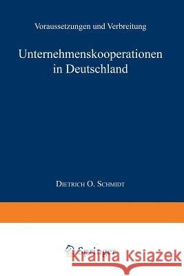 Unternehmenskooperationen in Deutschland: Voraussetzungen Und Verbreitung Schmidt, Dietrich O. 9783824466269