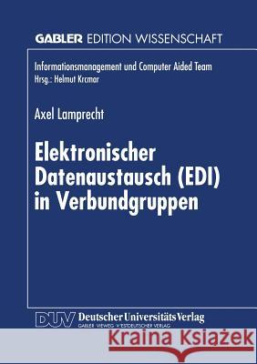 Elektronischer Datenaustausch (Edi) in Verbundgruppen Lamprecht, Axel 9783824466344 Deutscher Universitatsverlag