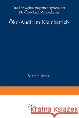 Öko-Audit Im Kleinbetrieb: Das Umweltmanagementsystem Der Eu-Öko-Audit-Verordnung Flunger, Silvia 9783824466559 Springer