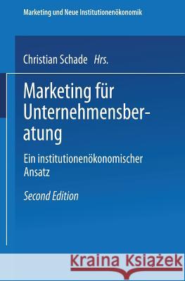 Marketing Für Unternehmensberatung: Ein Institutionenökonomischer Ansatz Schade, Christian 9783824466610 Deutscher Universitatsverlag