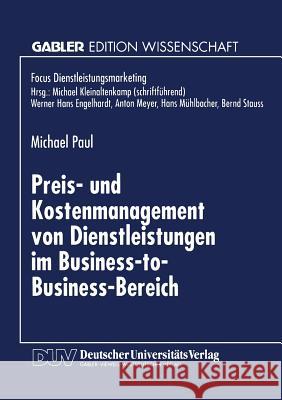 Preis- Und Kostenmanagement Von Dienstleistungen Im Business-To-Business-Bereich Michael Paul Michael Paul 9783824466726 Springer