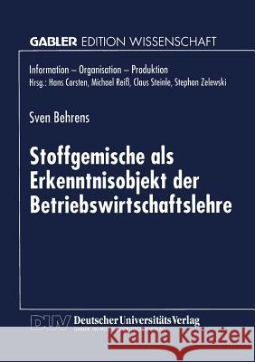 Stoffgemische ALS Erkenntnisobjekt Der Betriebswirtschaftslehre Sven Behrens Sven Behrens 9783824466740 Springer