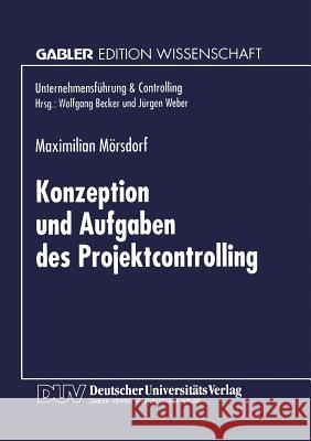 Konzeption Und Aufgaben Des Projektcontrolling Maximilian Morsdorf 9783824466801 Deutscher Universitatsverlag