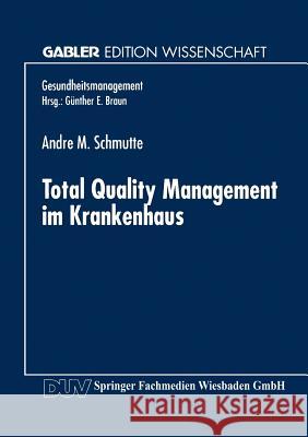Total Quality Management Im Krankenhaus Andre M. Schmutte 9783824466849 Deutscher Universitatsverlag