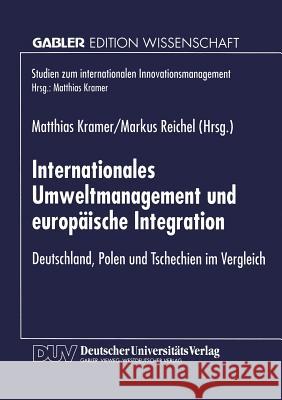 Internationales Umweltmanagement Und Europäische Integration: Deutschland, Polen Und Tschechien Im Vergleich Kramer, Matthias 9783824466917