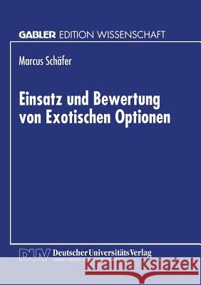 Einsatz Und Bewertung Von Exotischen Optionen Marcus Schafer 9783824467112 Deutscher Universitatsverlag
