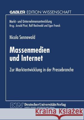 Massenmedien Und Internet: Zur Marktentwicklung in Der Pressebranche Sennewald, Nicola 9783824467273 Springer