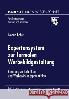 Expertensystem Zur Formalen Werbebildgestaltung: Beratung Zu Techniken Und Werbewirkungspotentialen Behle, Ivonne 9783824467556 Springer