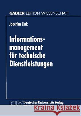 Informations-Management Für Technische Dienstleistungen: Möglichkeiten Und Grenzen Eines Indikatorgestützten Planungsinformatiossystems Link, Joachim 9783824467563 Springer