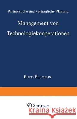 Management Von Technologiekooperationen: Partnersuche Und Vertragliche Planung Blumberg, Boris 9783824467785