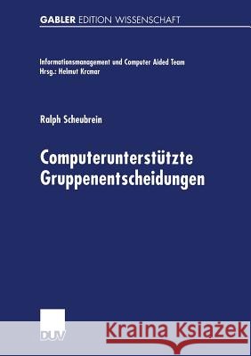 Computerunterstützte Gruppenentscheidungen Scheubrein, Ralph 9783824467938 Springer