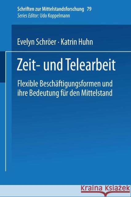 Zeit- Und Telearbeit: Flexible Beschäftigungsformen Und Ihre Bedeutung Für Den Mittelstand Schröer, Evelyn 9783824467952 Gabler Verlag