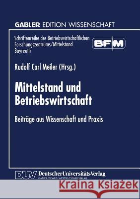 Mittelstand Und Betriebswirtschaft: Beiträge Aus Wissenschaft Und Praxis Meiler, Rudolf Carl 9783824468119 Deutscher Universitatsverlag