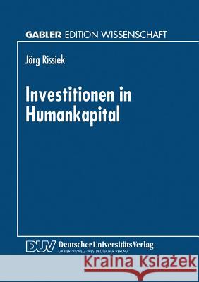 Investitionen in Humankapital Jorg Rissiek 9783824468126 Deutscher Universitatsverlag