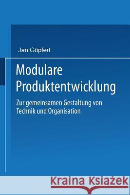 Modulare Produktentwicklung: Zur Gemeinsamen Gestaltung Von Technik Und Organisation Jan Gopfert 9783824468270