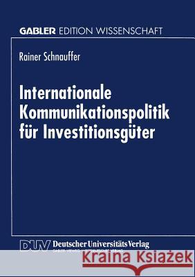 Internationale Kommunikationspolitik Für Investitionsgüter Schnauffer, Rainer 9783824468331 Deutscher Universitatsverlag